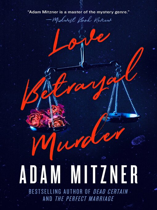 Title details for Love Betrayal Murder by Adam Mitzner - Available